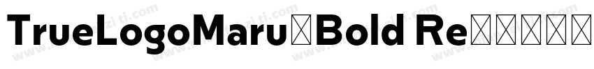 TrueLogoMaru-Bold Re字体转换